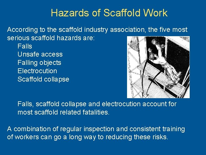 Hazards of Scaffold Work According to the scaffold industry association, the five most serious