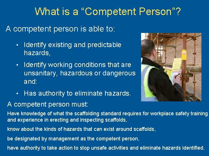 What is a “Competent Person”? A competent person is able to: • Identify existing