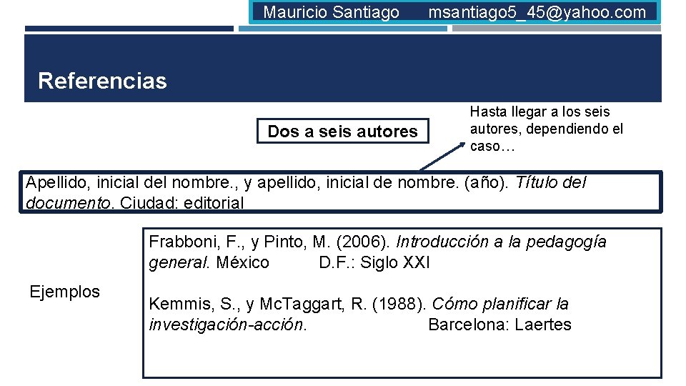 Mauricio Santiago msantiago 5_45@yahoo. com Referencias Dos a seis autores Hasta llegar a los