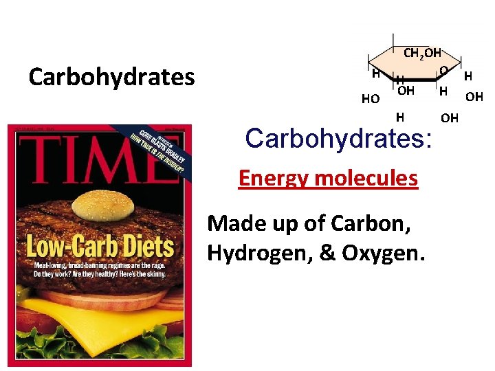 Carbohydrates H HO CH 2 OH O H OH H H Carbohydrates: Energy molecules