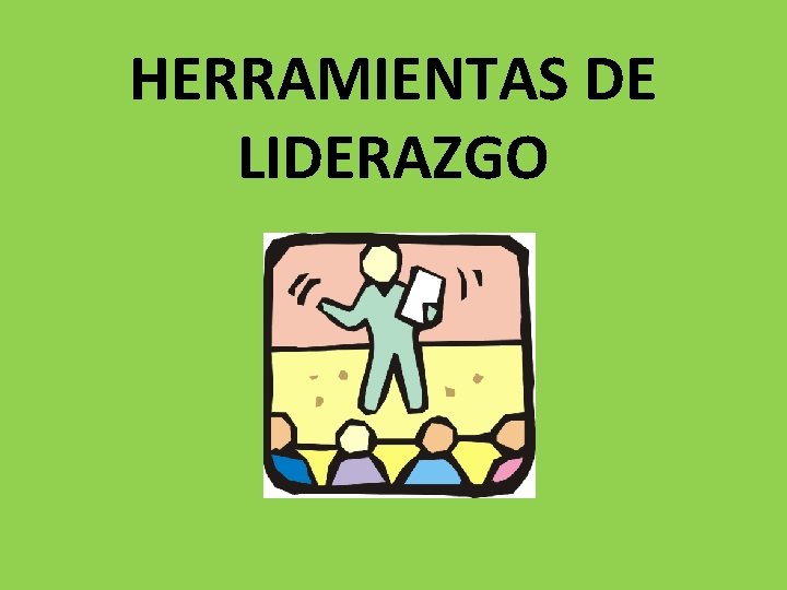HERRAMIENTAS DE LIDERAZGO 