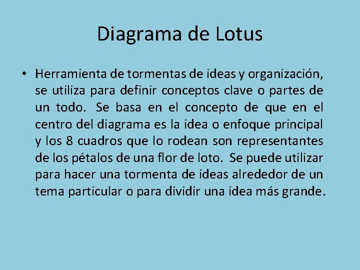 Diagrama de Lotus • Herramienta de tormentas de ideas y organización, se utiliza para