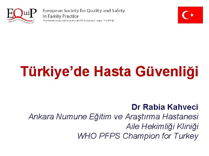 Türkiye’de Hasta Güvenliği Dr Rabia Kahveci Ankara Numune Eğitim ve Araştırma Hastanesi Aile Hekimliği