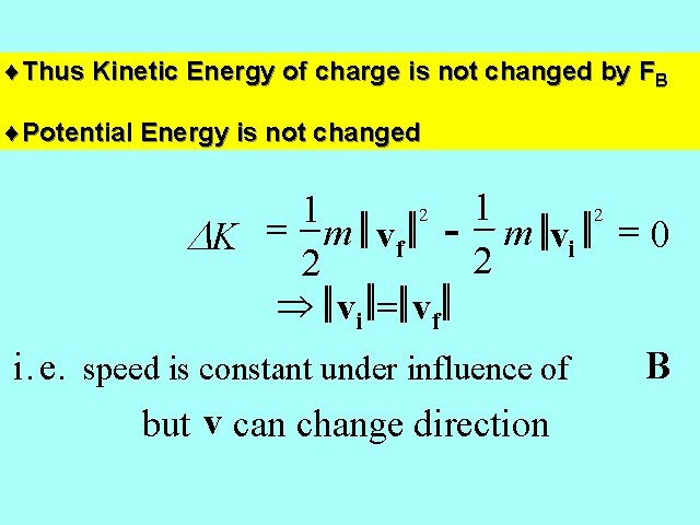 ¨Thus Kinetic Energy of charge is not changed by FB Implications ¨Potential Energy is