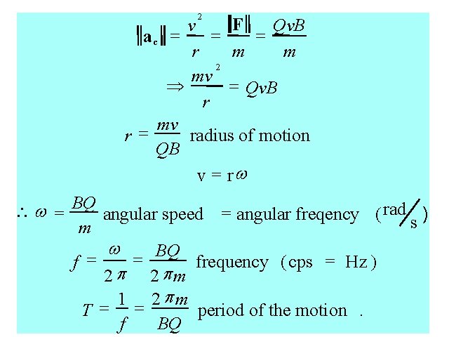 2 F v Qv. B = = ac = r m m 2 mv