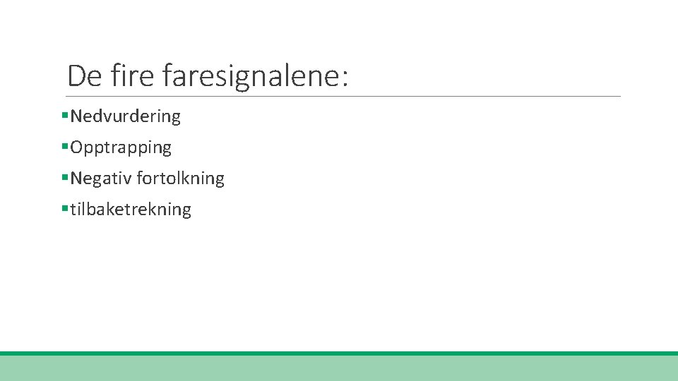 De fire faresignalene: §Nedvurdering §Opptrapping §Negativ fortolkning §tilbaketrekning 