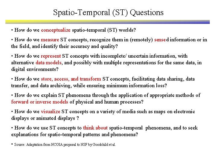 Spatio-Temporal (ST) Questions • How do we conceptualize spatio-temporal (ST) worlds? • How do