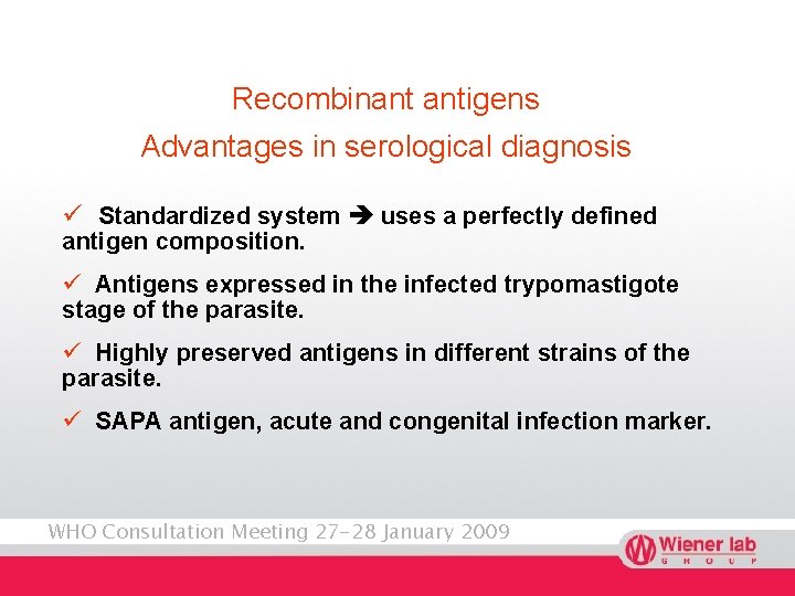 Recombinant antigens Advantages in serological diagnosis ü Standardized system uses a perfectly defined antigen