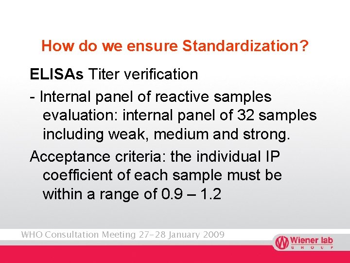 How do we ensure Standardization? ELISAs Titer verification - Internal panel of reactive samples