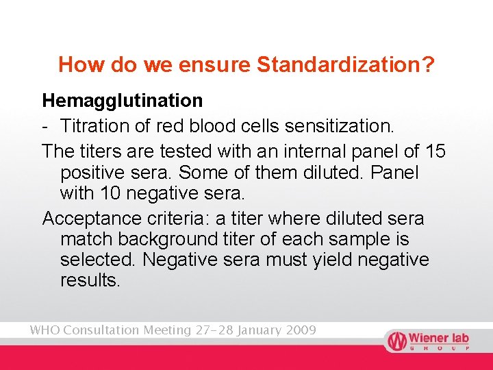How do we ensure Standardization? Hemagglutination - Titration of red blood cells sensitization. The