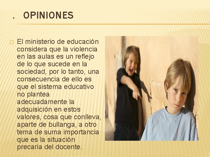 . OPINIONES � El ministerio de educación considera que la violencia en las aulas