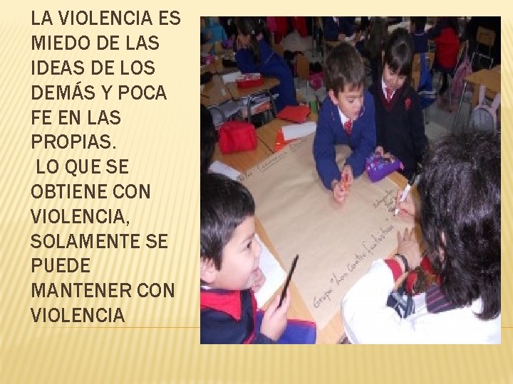 LA VIOLENCIA ES MIEDO DE LAS IDEAS DE LOS DEMÁS Y POCA FE EN