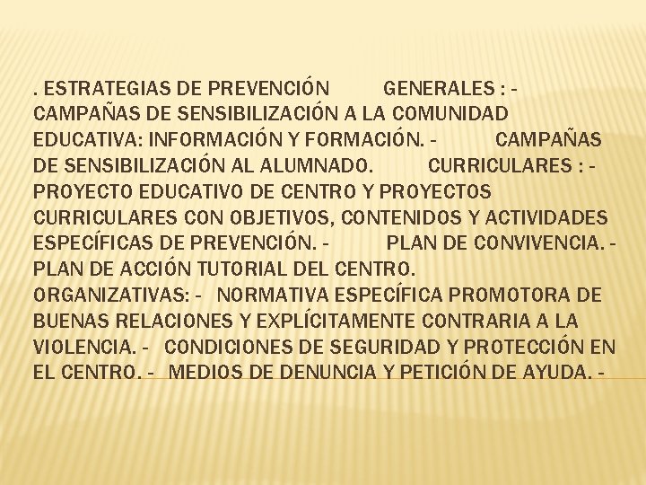 . ESTRATEGIAS DE PREVENCIÓN GENERALES : CAMPAÑAS DE SENSIBILIZACIÓN A LA COMUNIDAD EDUCATIVA: INFORMACIÓN