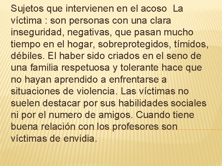 Sujetos que intervienen en el acoso La víctima : son personas con una clara