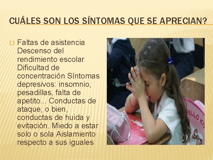 CUÁLES SON LOS SÍNTOMAS QUE SE APRECIAN? � Faltas de asistencia Descenso del rendimiento
