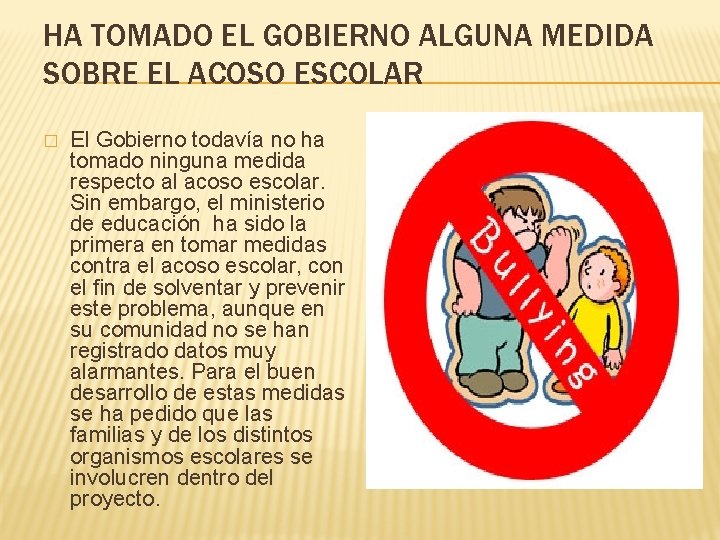 HA TOMADO EL GOBIERNO ALGUNA MEDIDA SOBRE EL ACOSO ESCOLAR � El Gobierno todavía