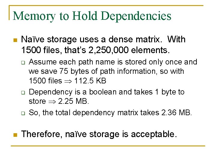 Memory to Hold Dependencies n Naïve storage uses a dense matrix. With 1500 files,