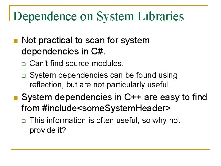 Dependence on System Libraries n Not practical to scan for system dependencies in C#.