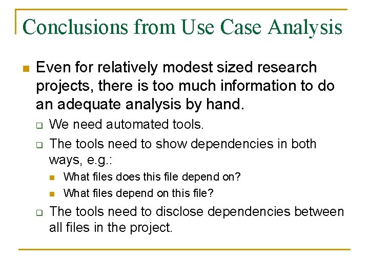 Conclusions from Use Case Analysis n Even for relatively modest sized research projects, there