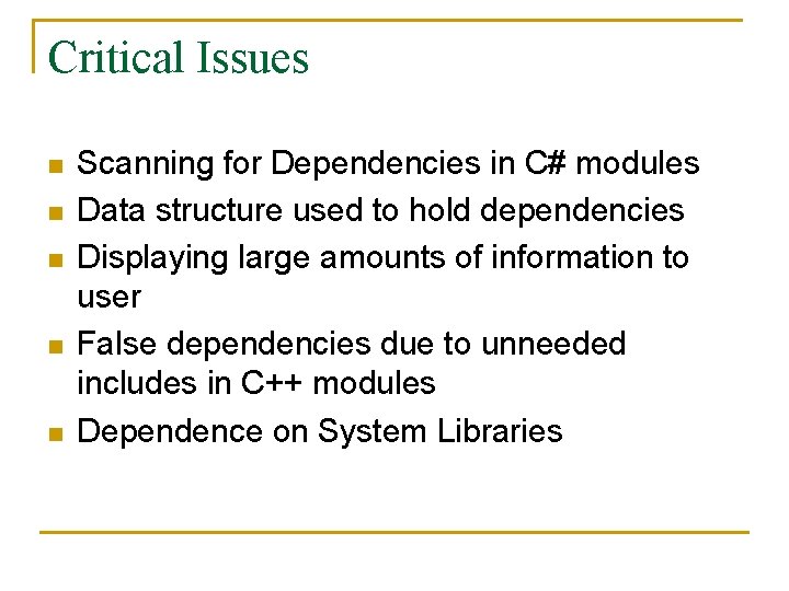 Critical Issues n n n Scanning for Dependencies in C# modules Data structure used