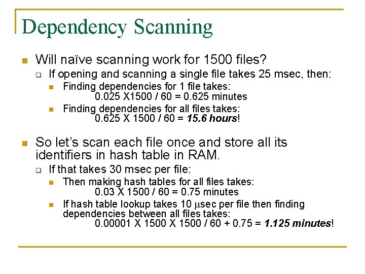 Dependency Scanning n Will naïve scanning work for 1500 files? q If opening and