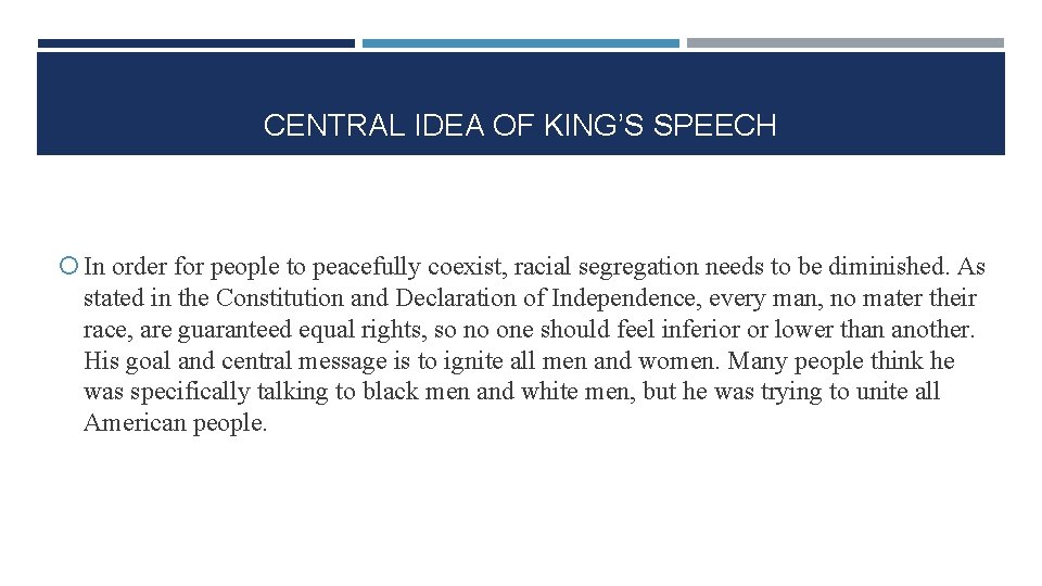 CENTRAL IDEA OF KING’S SPEECH In order for people to peacefully coexist, racial segregation