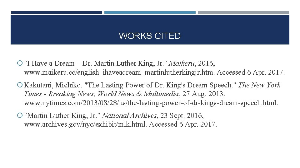 WORKS CITED "I Have a Dream – Dr. Martin Luther King, Jr. " Maikeru,