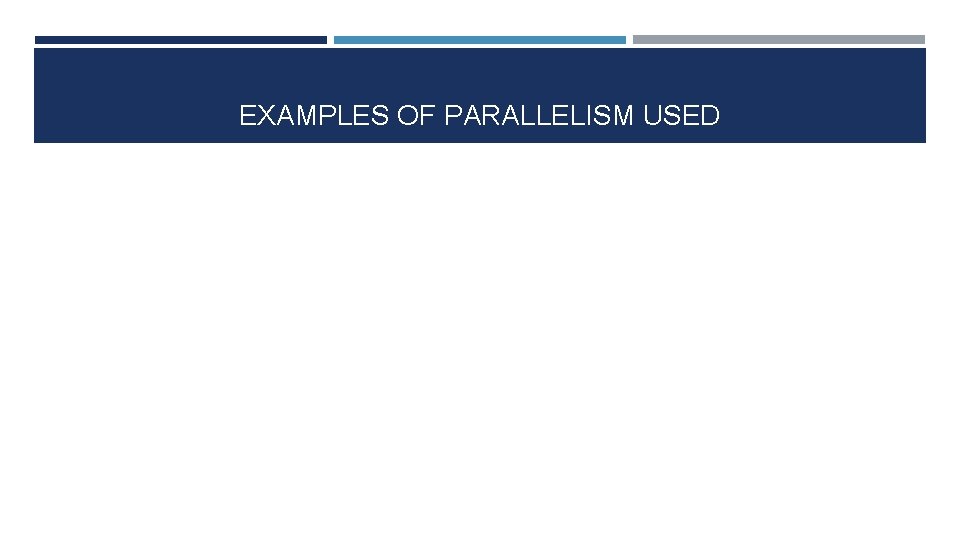 EXAMPLES OF PARALLELISM USED 