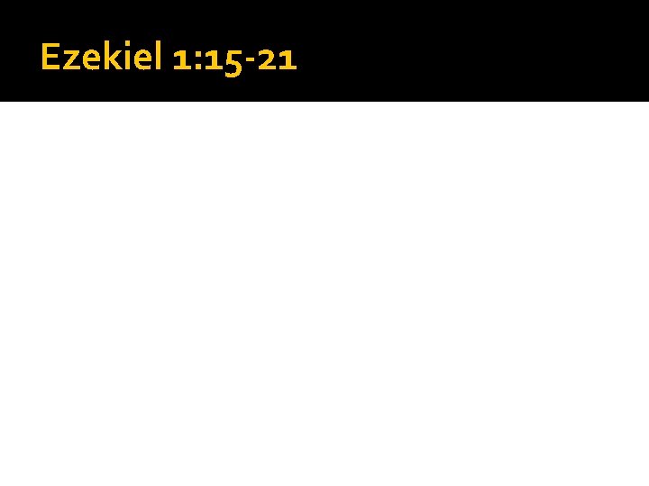 Ezekiel 1: 15 -21 