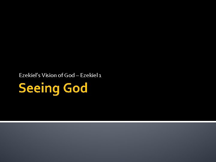 Ezekiel’s Vision of God – Ezekiel 1 Seeing God 
