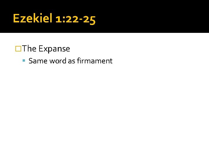 Ezekiel 1: 22 -25 �The Expanse Same word as firmament Over the living beings