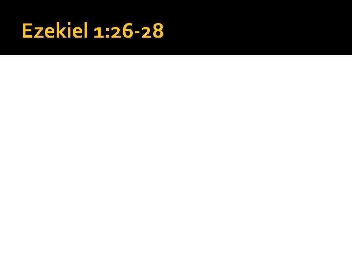 Ezekiel 1: 26 -28 