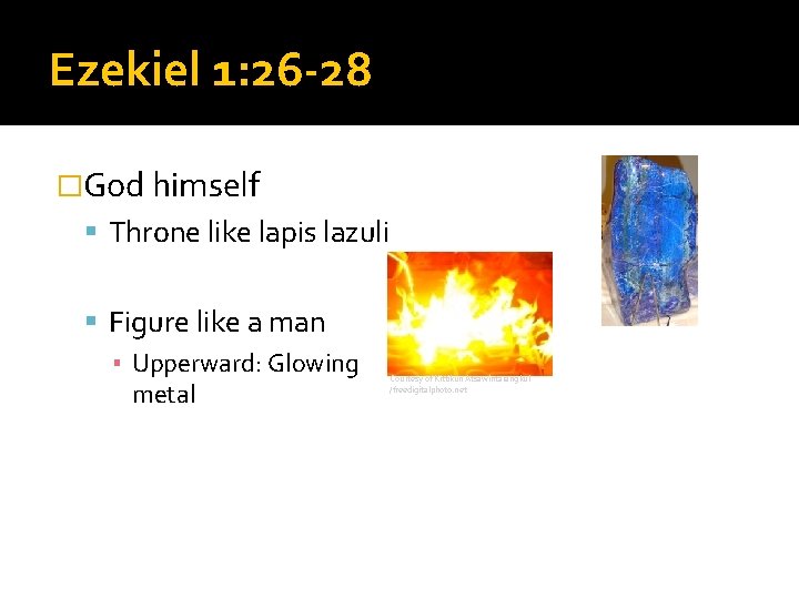 Ezekiel 1: 26 -28 �God himself Throne like lapis lazuli Figure like a man