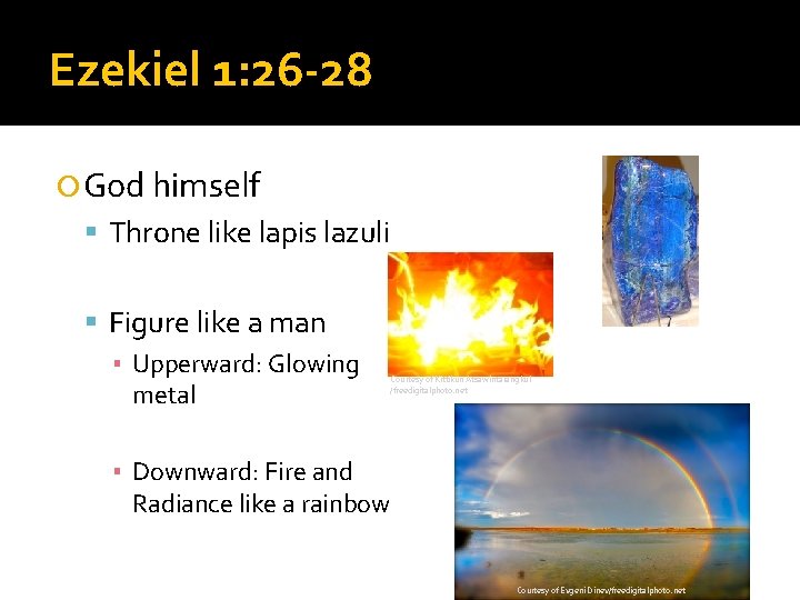 Ezekiel 1: 26 -28 God himself Throne like lapis lazuli Figure like a man
