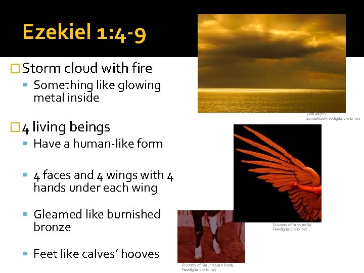 Ezekiel 1: 4 -9 �Storm cloud with fire Something like glowing metal inside Courtesy