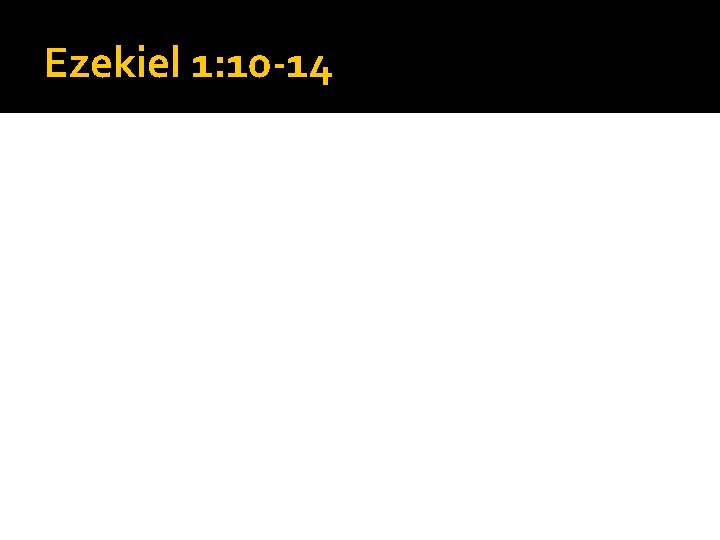 Ezekiel 1: 10 -14 