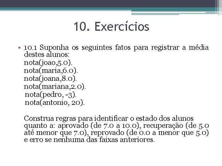 10. Exercícios • 10. 1 Suponha os seguintes fatos para registrar a média destes