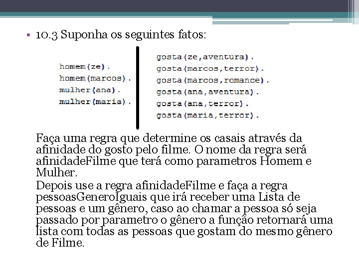  • 10. 3 Suponha os seguintes fatos: Faça uma regra que determine os