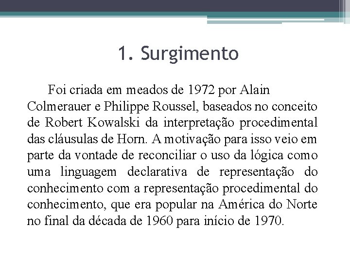 1. Surgimento Foi criada em meados de 1972 por Alain Colmerauer e Philippe Roussel,