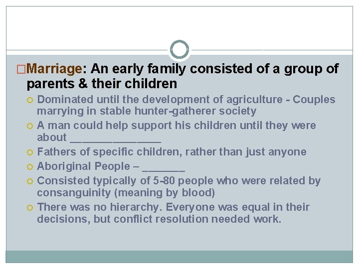 �Marriage: An early family consisted of a group of parents & their children Dominated �Marriage: An early family consisted of a group of parents & their children Dominated