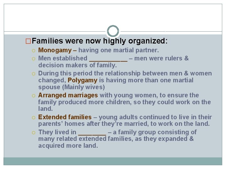 �Families were now highly organized: Monogamy – having one martial partner. Men established ______ �Families were now highly organized: Monogamy – having one martial partner. Men established ______