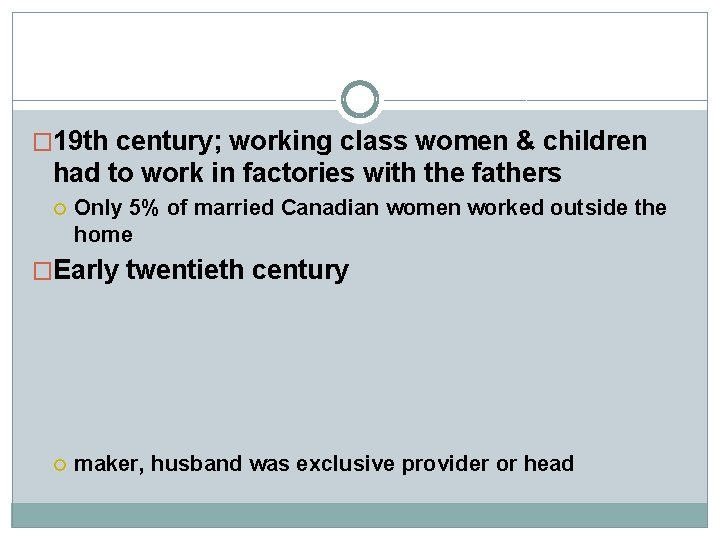 � 19 th century; working class women & children had to work in factories � 19 th century; working class women & children had to work in factories