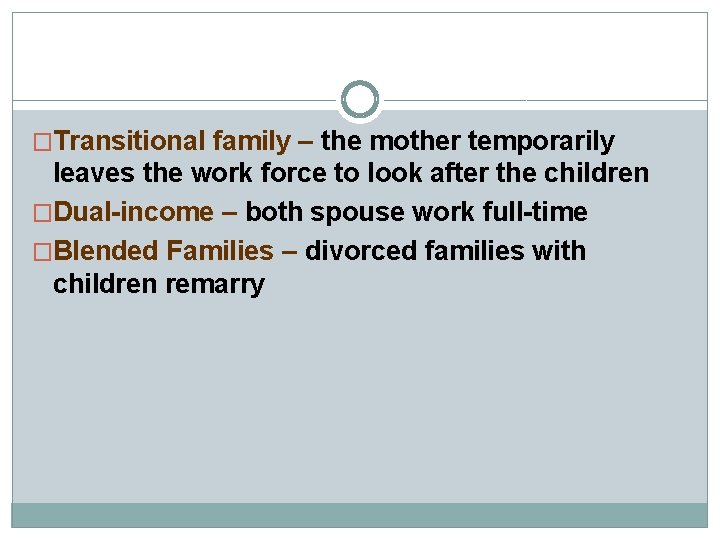 �Transitional family – the mother temporarily leaves the work force to look after the �Transitional family – the mother temporarily leaves the work force to look after the
