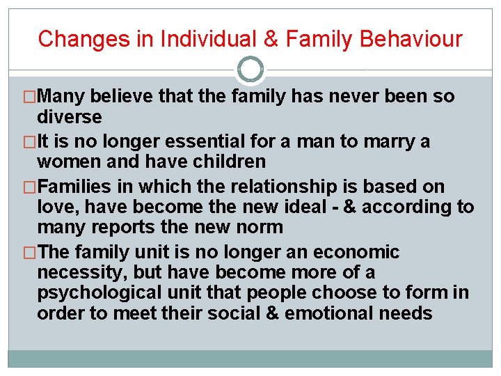 Changes in Individual & Family Behaviour �Many believe that the family has never been Changes in Individual & Family Behaviour �Many believe that the family has never been