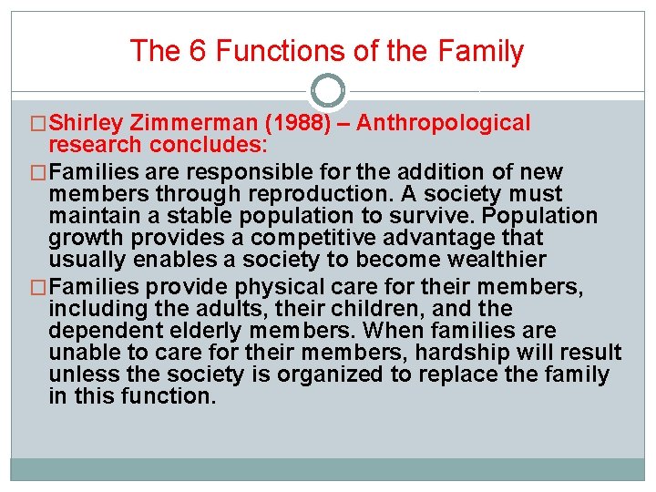 The 6 Functions of the Family �Shirley Zimmerman (1988) – Anthropological research concludes: �Families The 6 Functions of the Family �Shirley Zimmerman (1988) – Anthropological research concludes: �Families