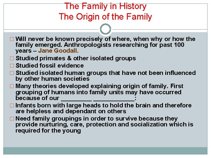 The Family in History The Origin of the Family � Will never be known The Family in History The Origin of the Family � Will never be known