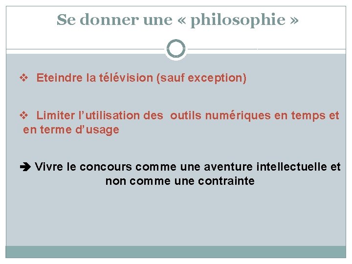 Se donner une « philosophie » v Eteindre la télévision (sauf exception) v Limiter