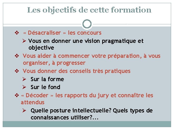 Les objectifs de cette formation v « Désacraliser » les concours Ø Vous en