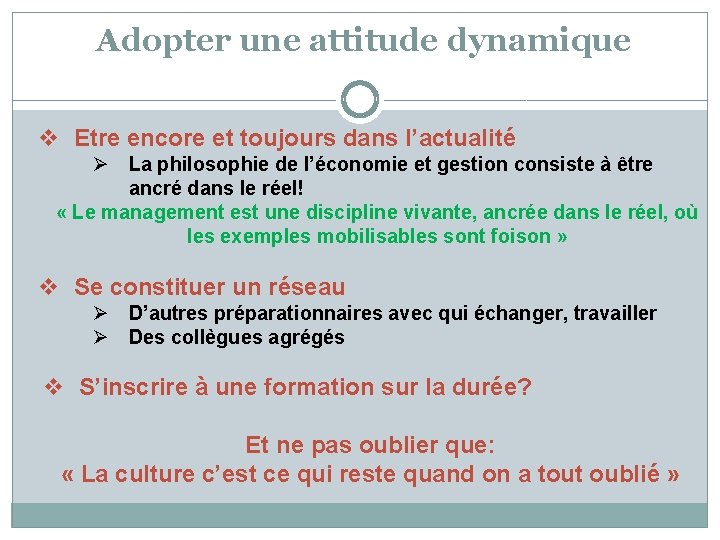 Adopter une attitude dynamique v Etre encore et toujours dans l’actualité Ø La philosophie