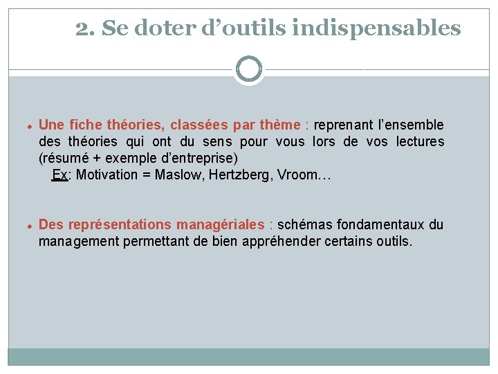 2. Se doter d’outils indispensables Une fiche théories, classées par thème : reprenant l’ensemble